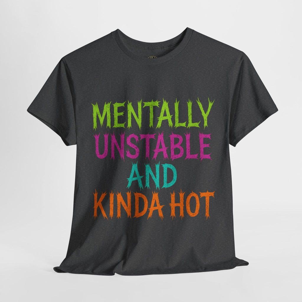 Mentally Unstable and Kinda Hot T-Shirt – Neon Trashcore Graphic Tee – Gildan 5000 Unisex Heavy Cotton