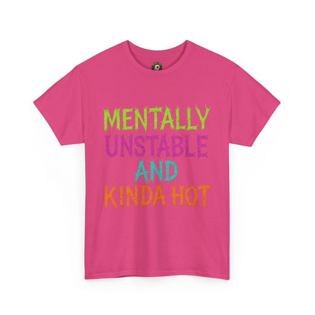 Mentally Unstable and Kinda Hot T-Shirt – Neon Trashcore Graphic Tee – Gildan 5000 Unisex Heavy Cotton