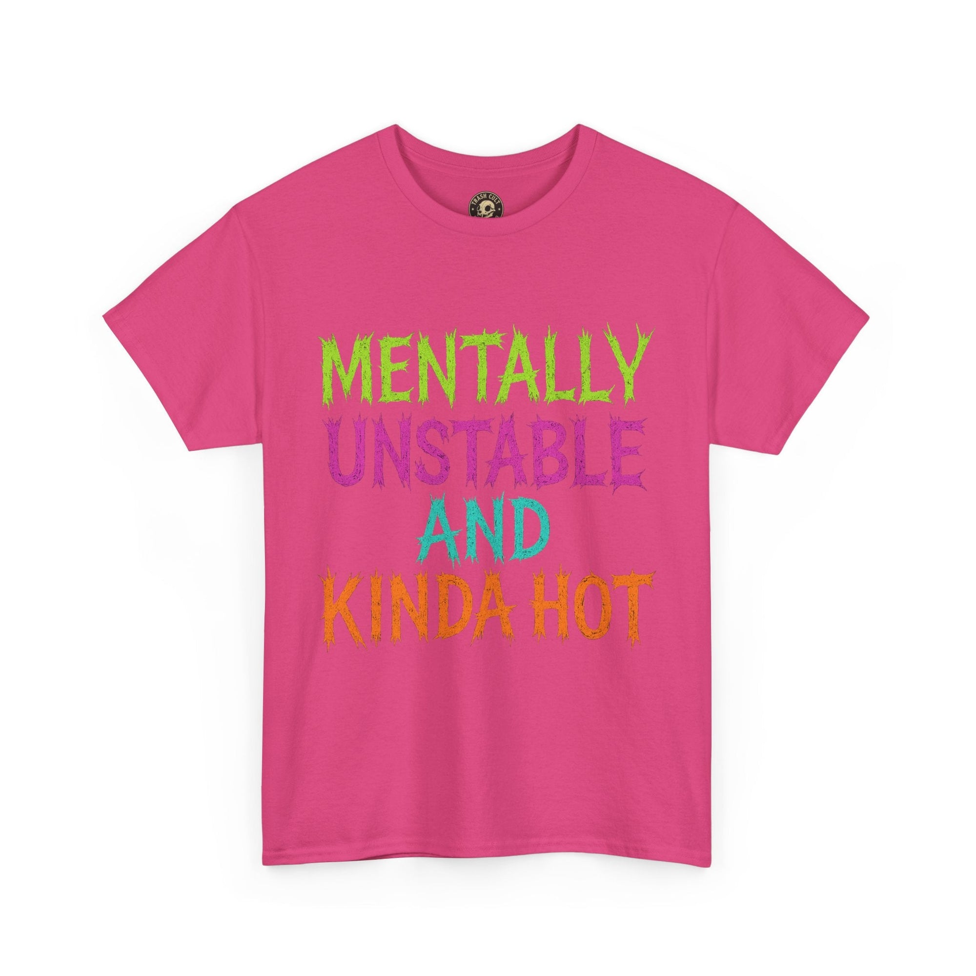 Mentally Unstable and Kinda Hot T-Shirt – Neon Trashcore Graphic Tee – Gildan 5000 Unisex Heavy Cotton