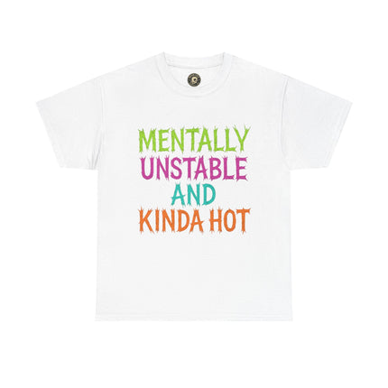Mentally Unstable and Kinda Hot T-Shirt – Neon Trashcore Graphic Tee – Gildan 5000 Unisex Heavy Cotton
