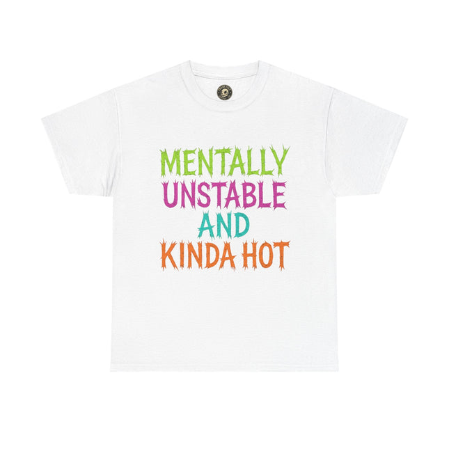 Mentally Unstable and Kinda Hot T-Shirt – Neon Trashcore Graphic Tee – Gildan 5000 Unisex Heavy Cotton