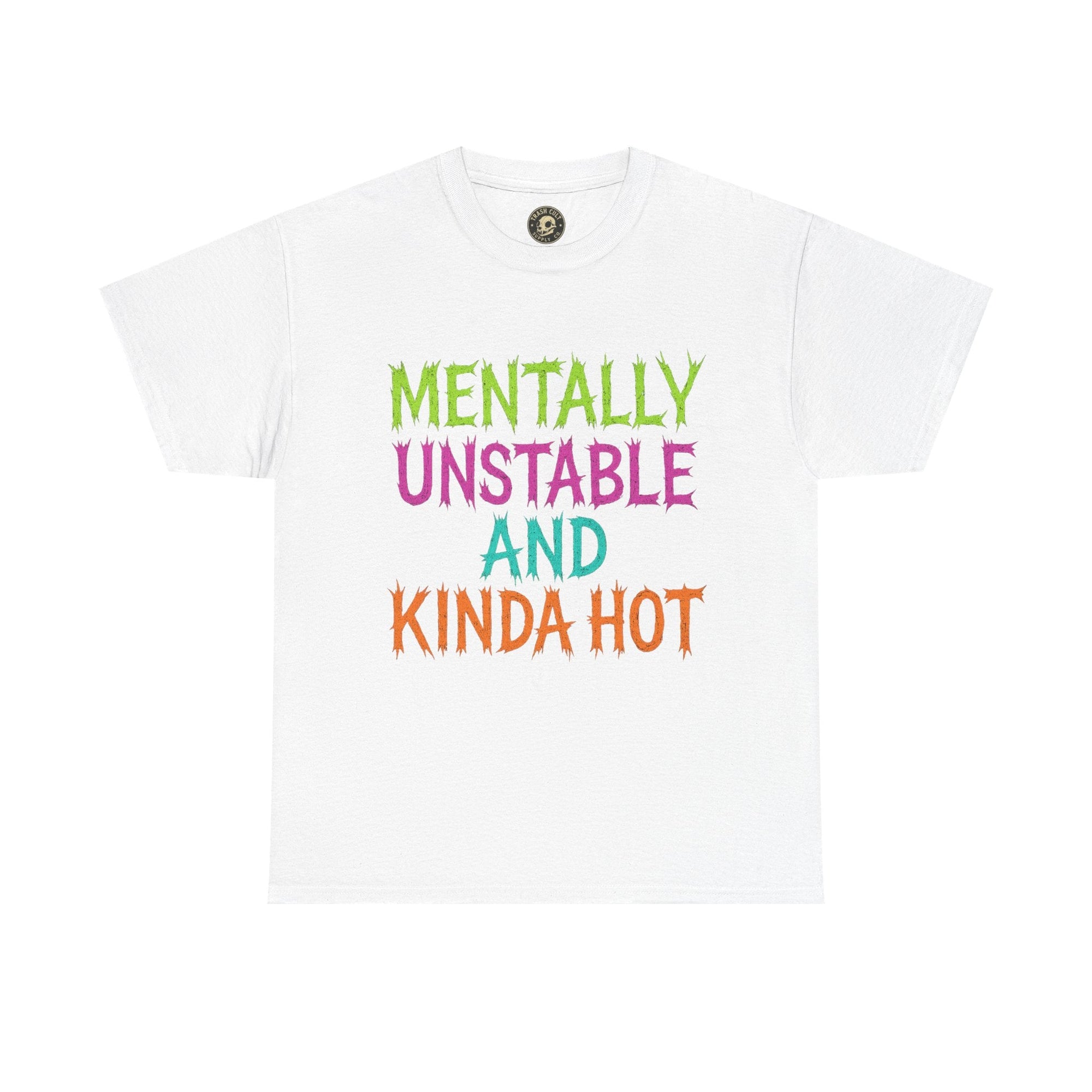 Mentally Unstable and Kinda Hot T-Shirt – Neon Trashcore Graphic Tee – Gildan 5000 Unisex Heavy Cotton