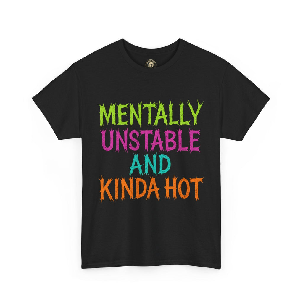 Mentally Unstable and Kinda Hot T-Shirt – Neon Trashcore Graphic Tee – Gildan 5000 Unisex Heavy Cotton