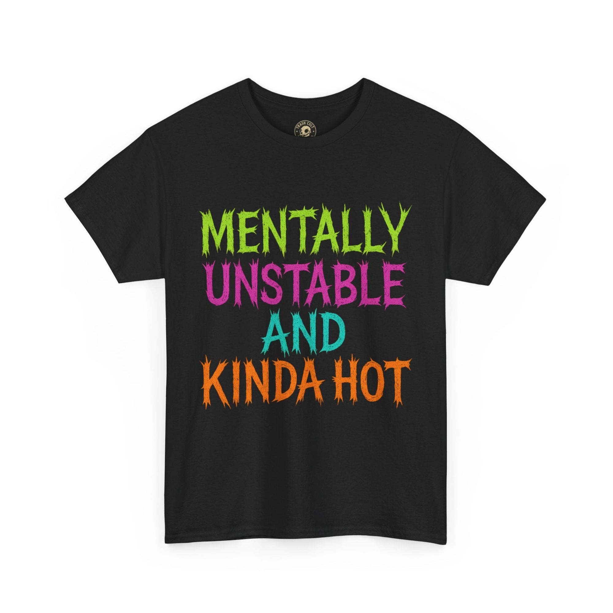 Mentally Unstable and Kinda Hot T-Shirt – Neon Trashcore Graphic Tee – Gildan 5000 Unisex Heavy Cotton
