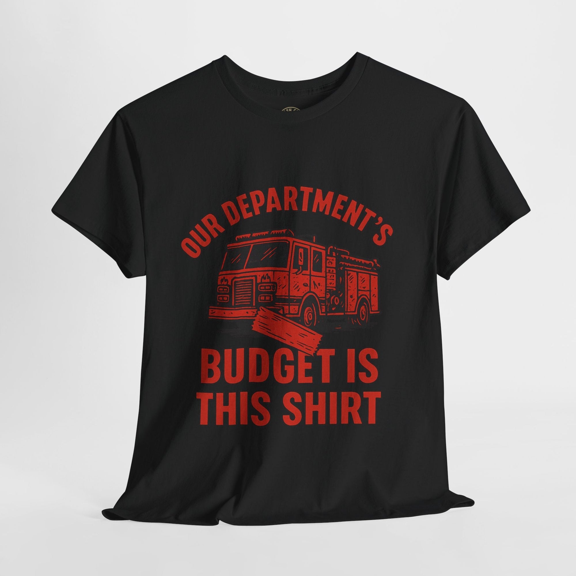 Our Department’s Budget Is This Shirt – Funny Firefighter Tee | Gildan 5000 Unisex Heavy Cotton