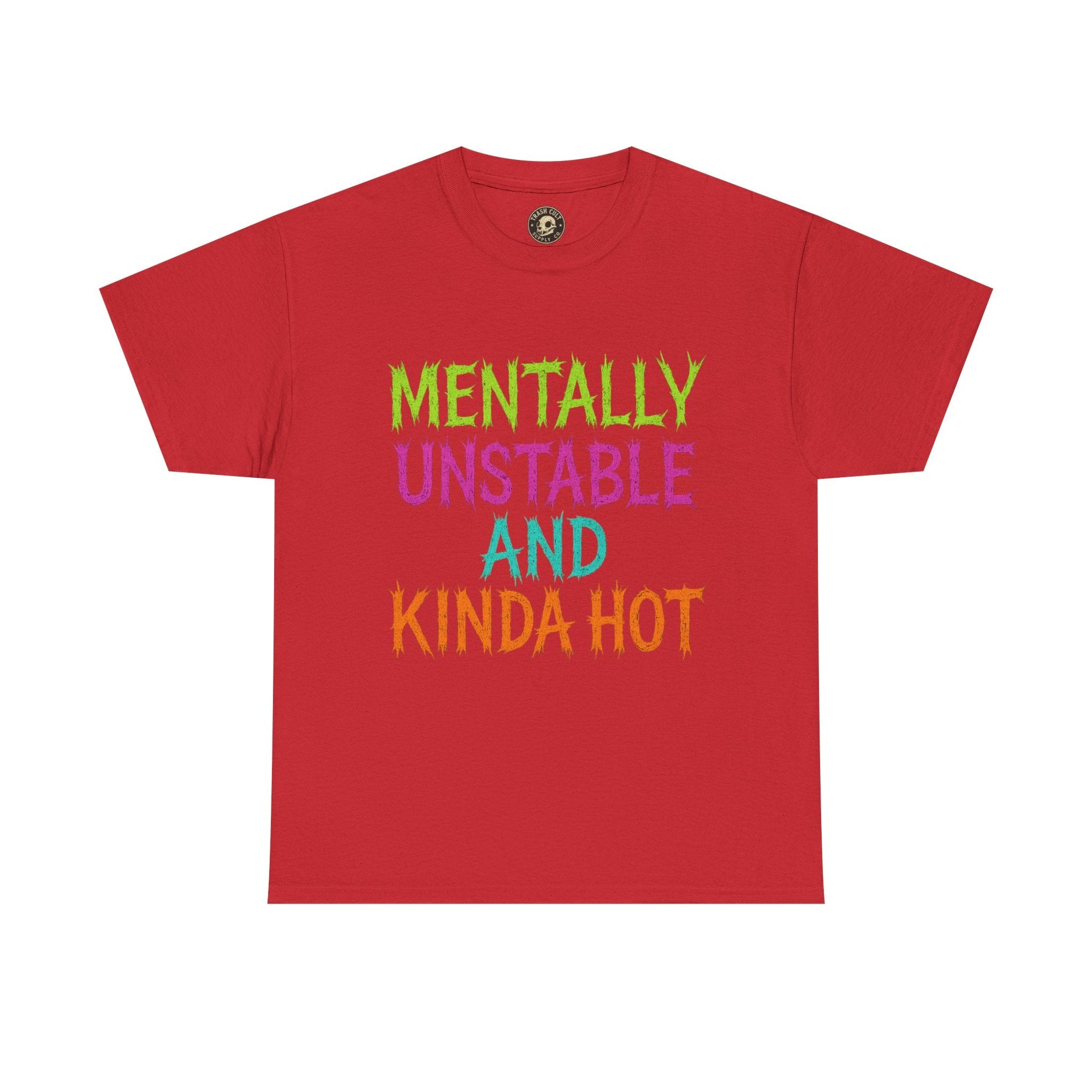 Mentally Unstable and Kinda Hot T-Shirt – Neon Trashcore Graphic Tee – Gildan 5000 Unisex Heavy Cotton
