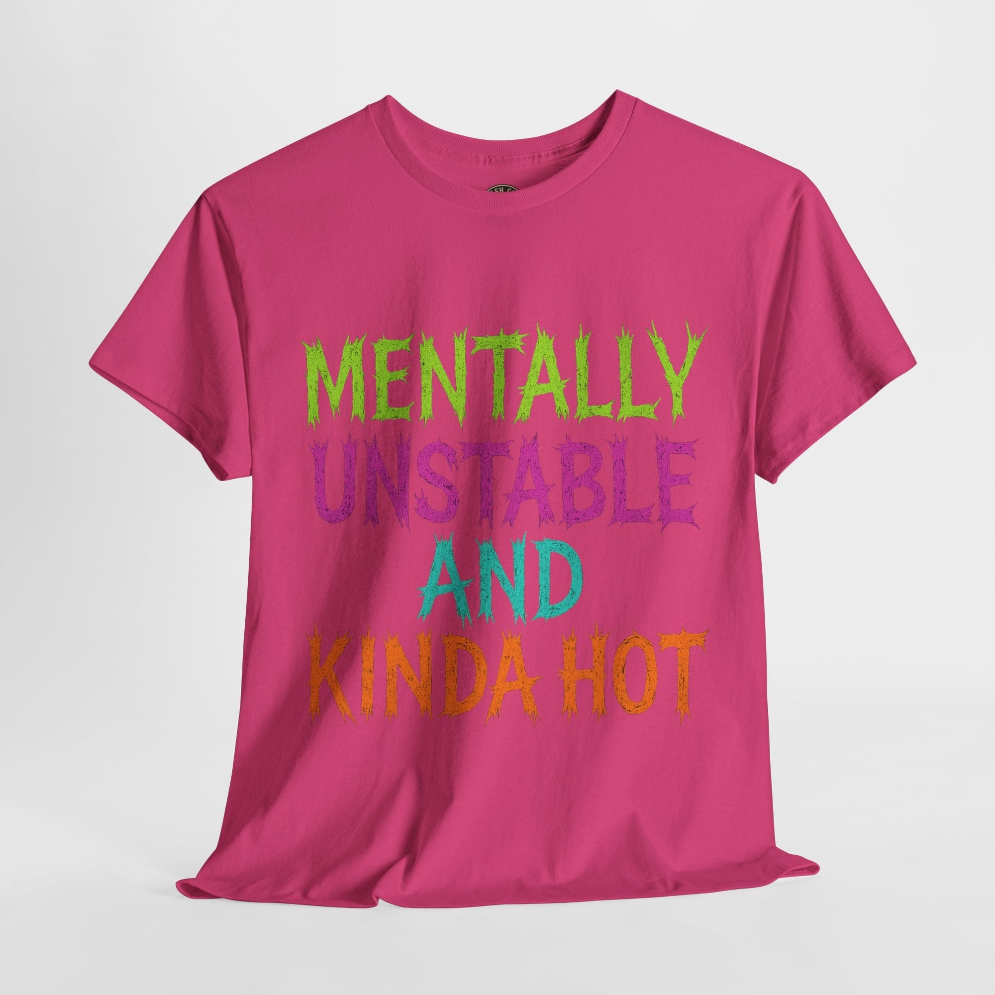 Mentally Unstable and Kinda Hot T-Shirt – Neon Trashcore Graphic Tee – Gildan 5000 Unisex Heavy Cotton