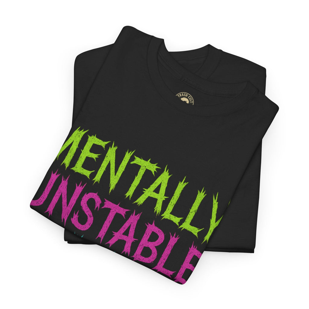 Mentally Unstable and Kinda Hot T-Shirt – Neon Trashcore Graphic Tee – Gildan 5000 Unisex Heavy Cotton
