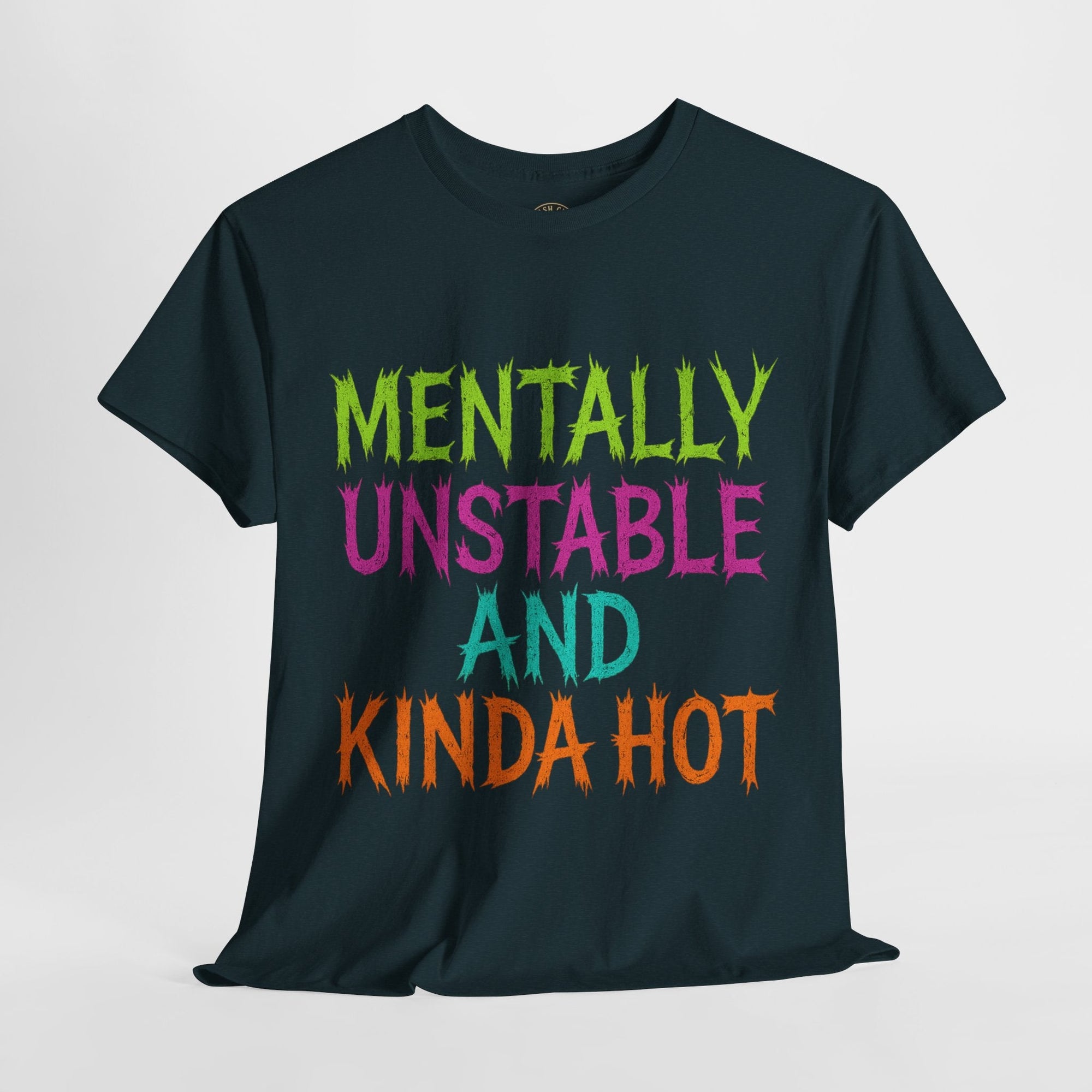 Mentally Unstable and Kinda Hot T-Shirt – Neon Trashcore Graphic Tee – Gildan 5000 Unisex Heavy Cotton