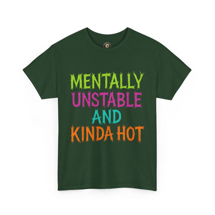Mentally Unstable and Kinda Hot T-Shirt – Neon Trashcore Graphic Tee – Gildan 5000 Unisex Heavy Cotton