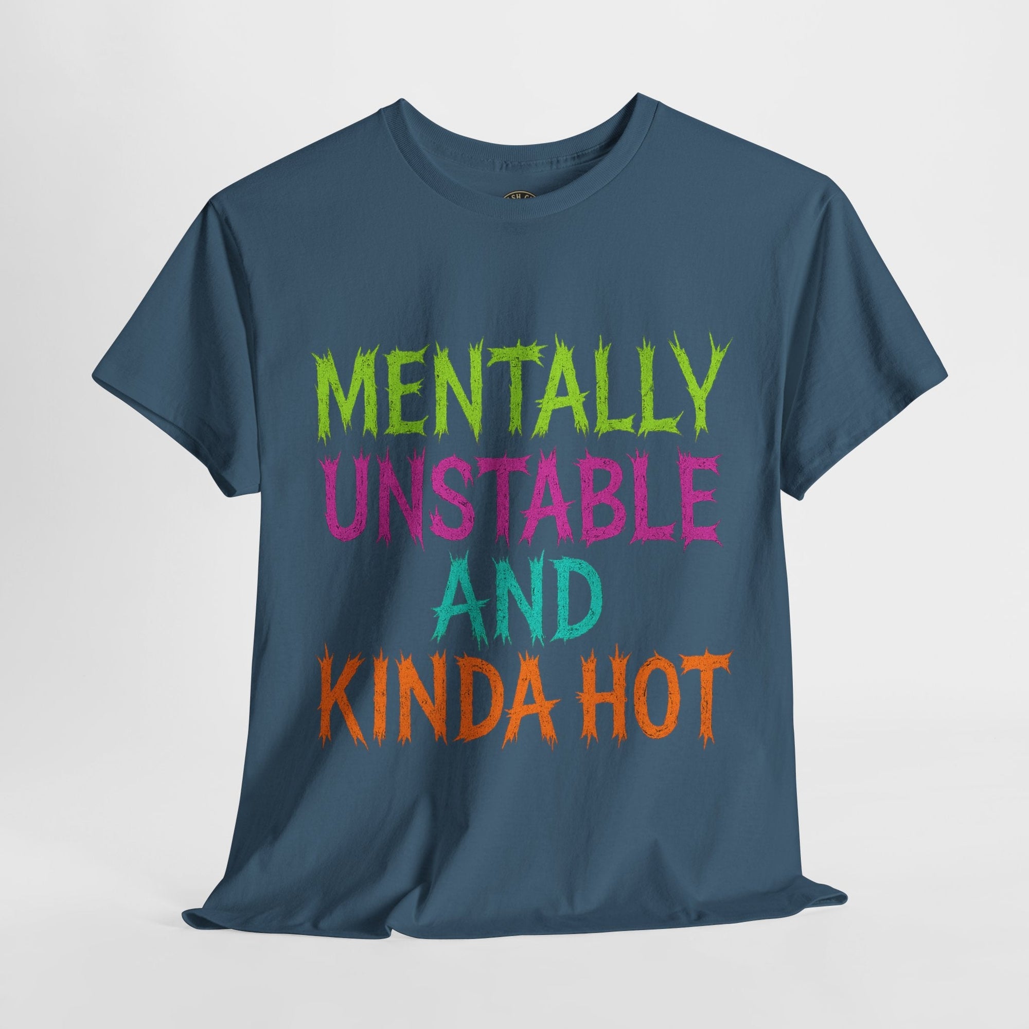 Mentally Unstable and Kinda Hot T-Shirt – Neon Trashcore Graphic Tee – Gildan 5000 Unisex Heavy Cotton