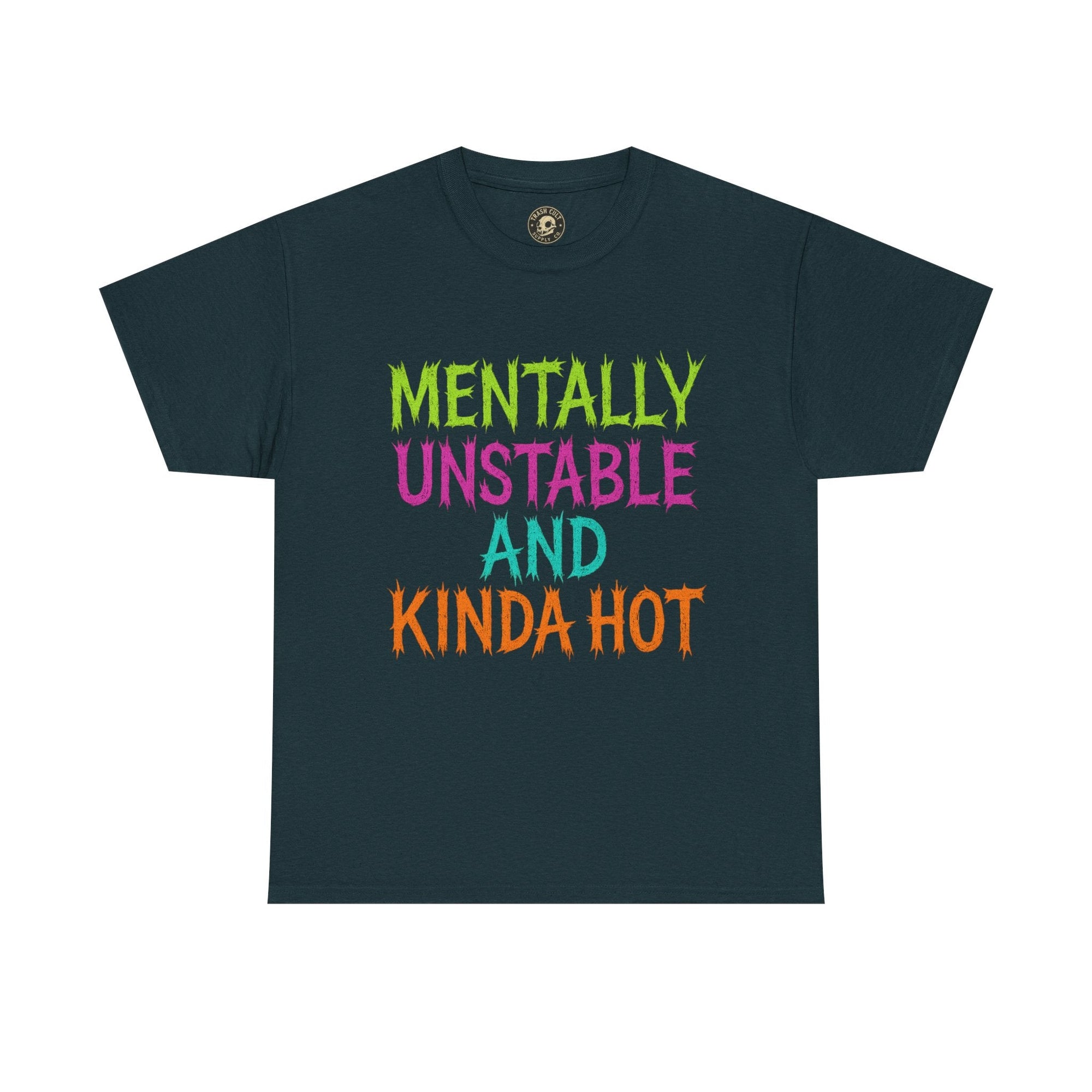 Mentally Unstable and Kinda Hot T-Shirt – Neon Trashcore Graphic Tee – Gildan 5000 Unisex Heavy Cotton