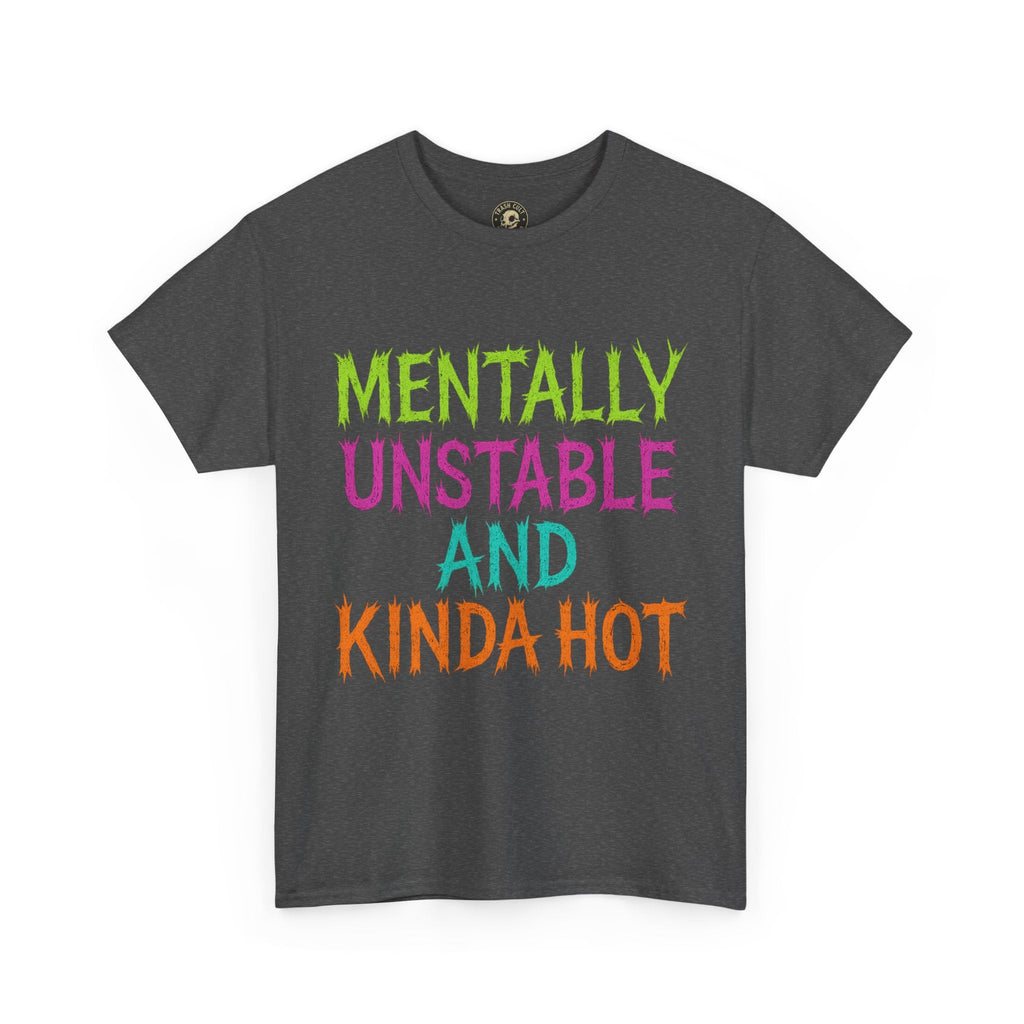 Mentally Unstable and Kinda Hot T-Shirt – Neon Trashcore Graphic Tee – Gildan 5000 Unisex Heavy Cotton