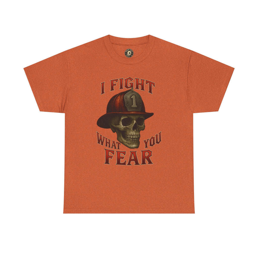 Skull Firefighter Tee - I Fight What You Fear, Casual Shirt, Gift for Firefighters, Halloween Costume, Unisex Apparel