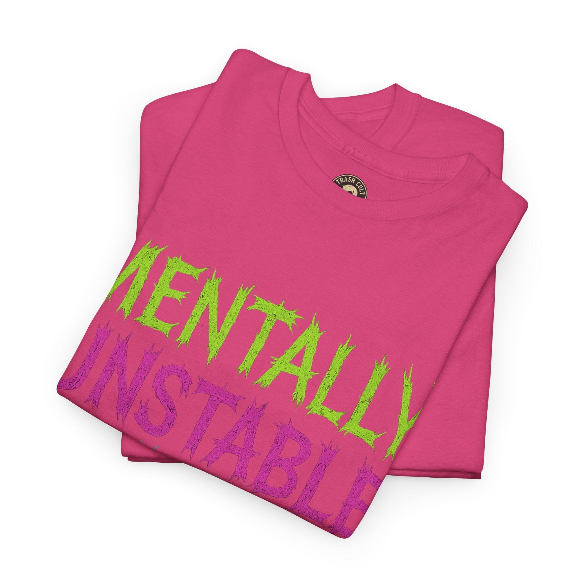 Mentally Unstable and Kinda Hot T-Shirt – Neon Trashcore Graphic Tee – Gildan 5000 Unisex Heavy Cotton