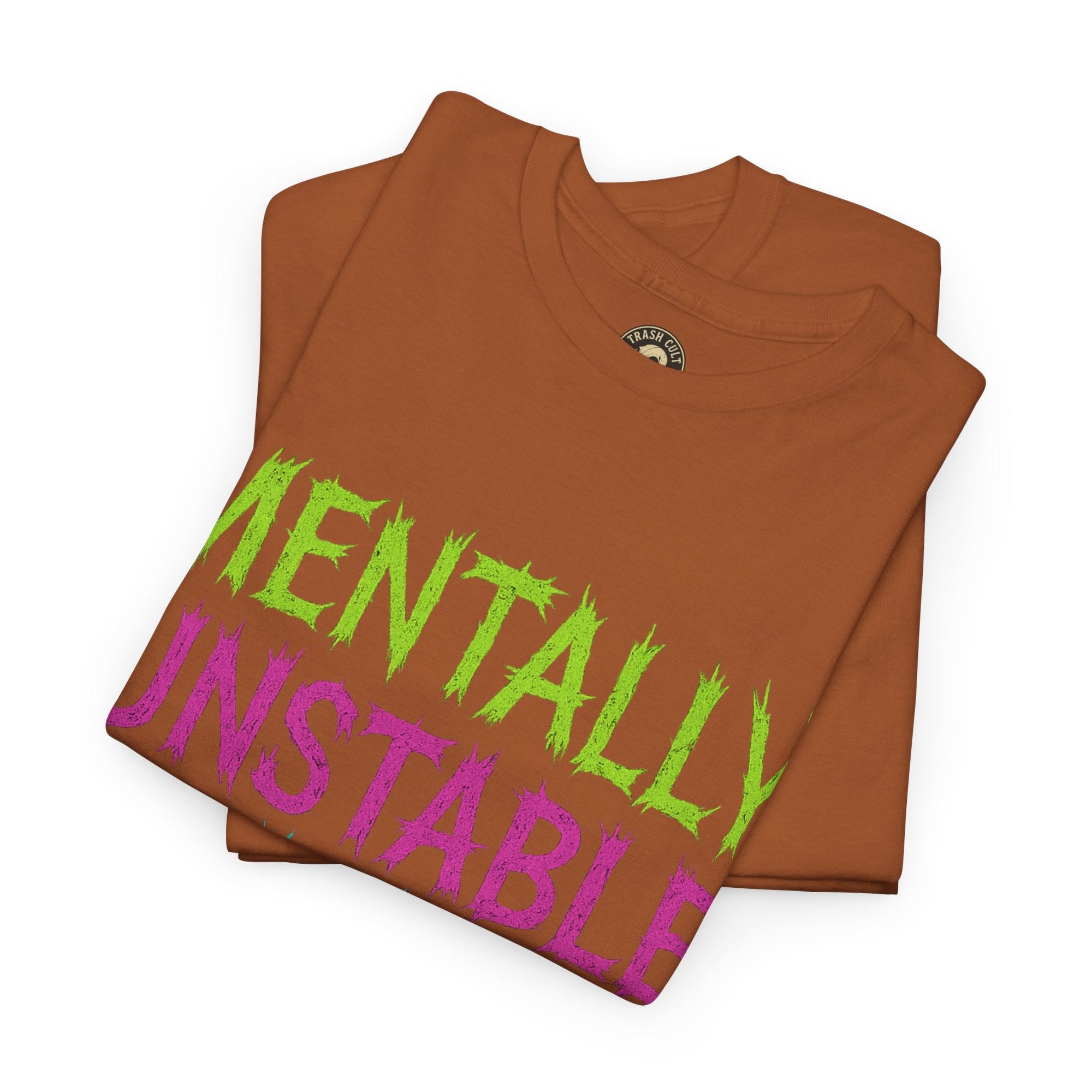 Mentally Unstable and Kinda Hot T-Shirt – Neon Trashcore Graphic Tee – Gildan 5000 Unisex Heavy Cotton