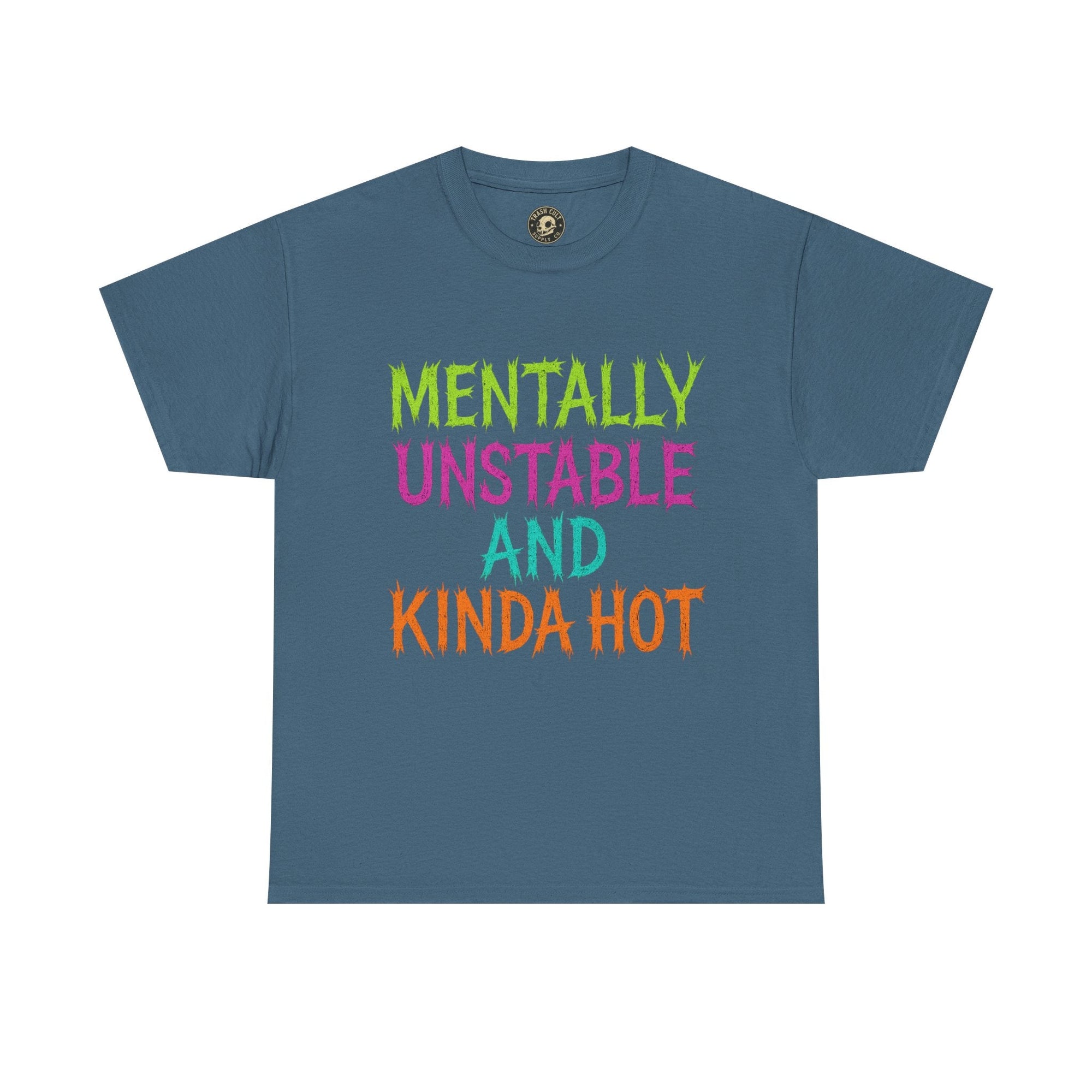 Mentally Unstable and Kinda Hot T-Shirt – Neon Trashcore Graphic Tee – Gildan 5000 Unisex Heavy Cotton