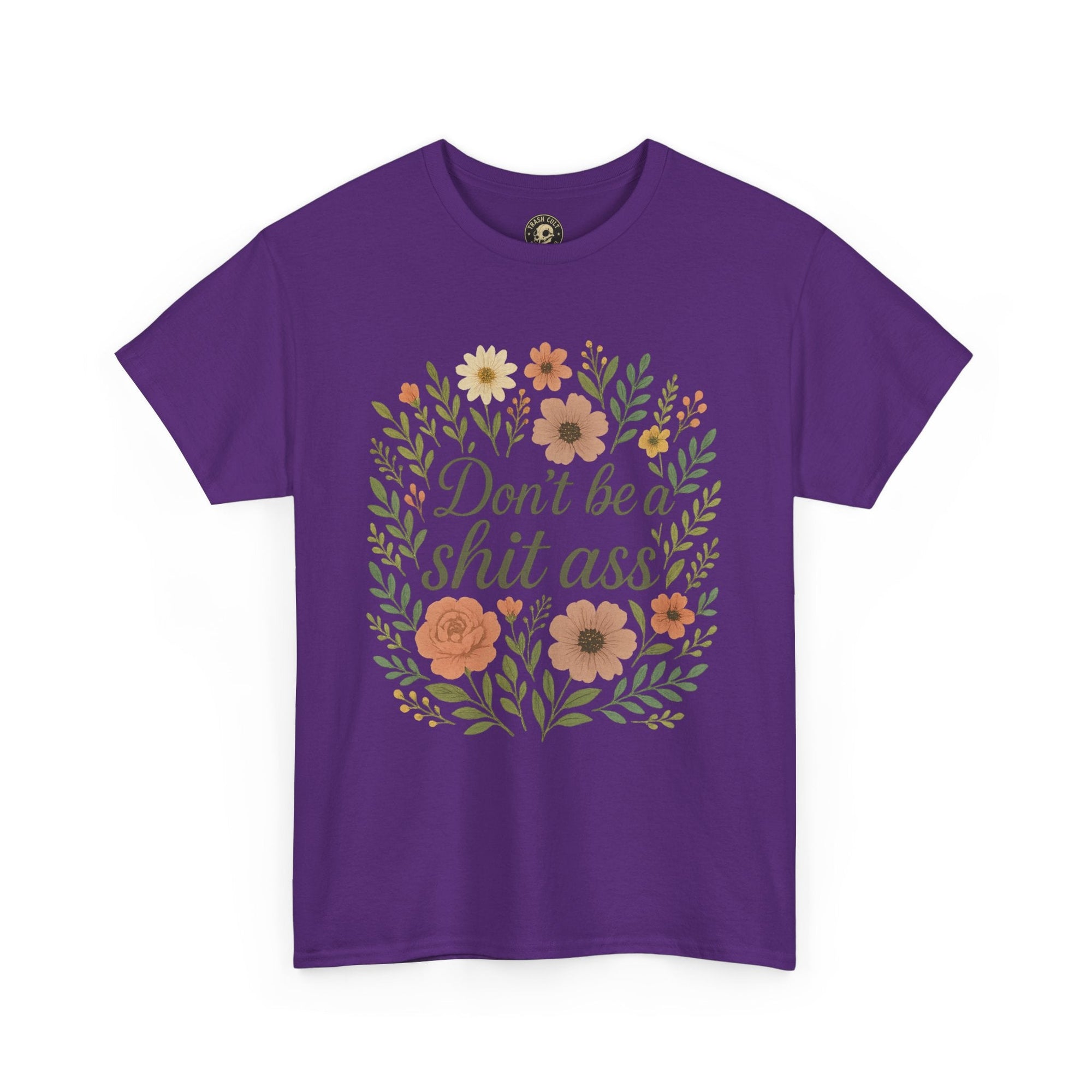 Don’t be a shit ass floral tee | Funny T-Shirt, Gift for Friends, Casual Wear, Trendy Apparel, Everyday Humor