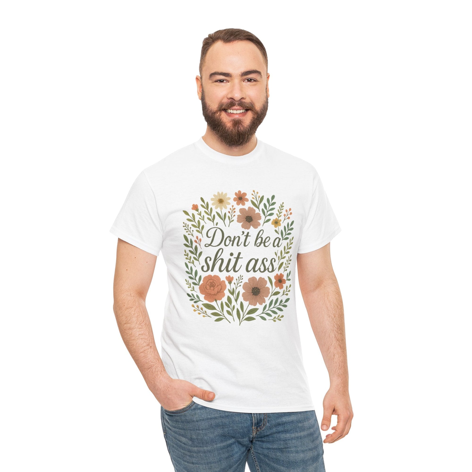 Don’t be a shit ass floral tee | Funny T-Shirt, Gift for Friends, Casual Wear, Trendy Apparel, Everyday Humor