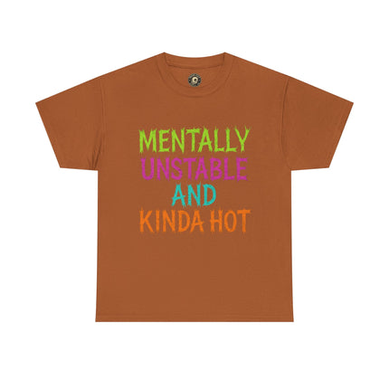 Mentally Unstable and Kinda Hot T-Shirt – Neon Trashcore Graphic Tee – Gildan 5000 Unisex Heavy Cotton