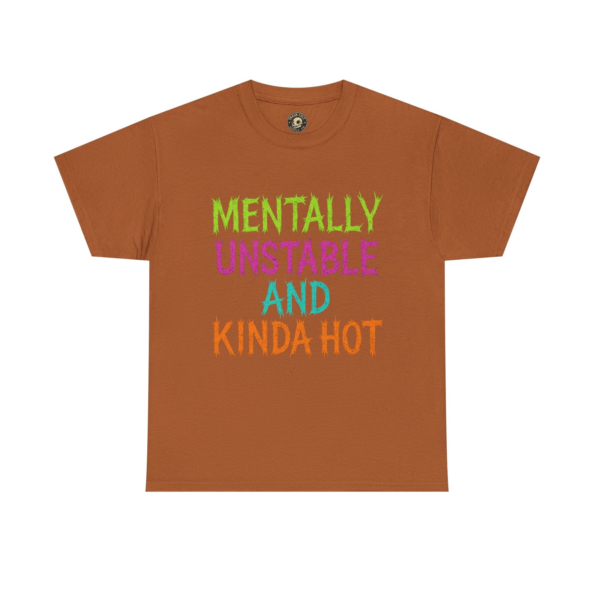 Mentally Unstable and Kinda Hot T-Shirt – Neon Trashcore Graphic Tee – Gildan 5000 Unisex Heavy Cotton