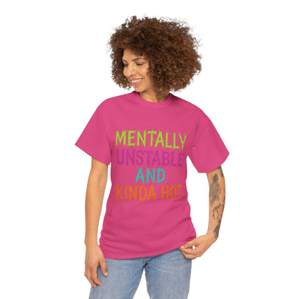 Mentally Unstable and Kinda Hot T-Shirt – Neon Trashcore Graphic Tee – Gildan 5000 Unisex Heavy Cotton
