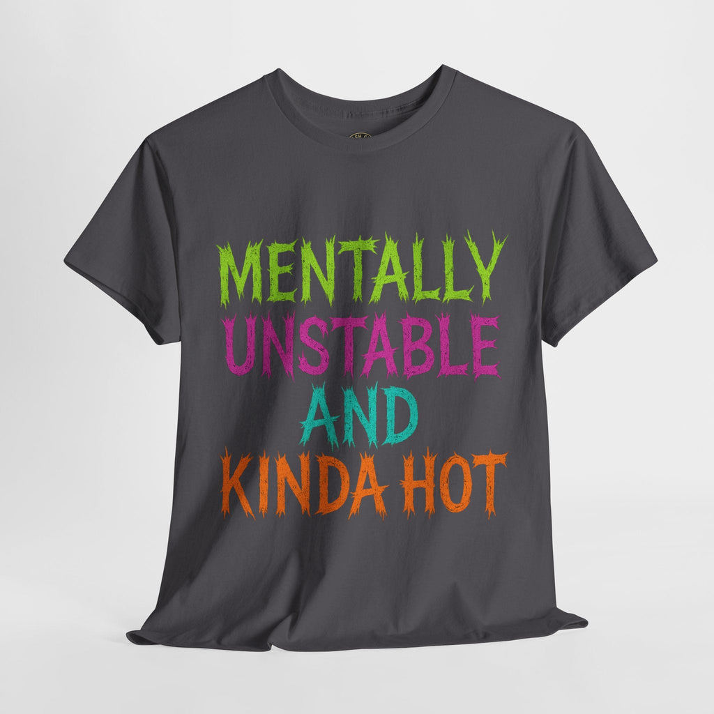 Mentally Unstable and Kinda Hot T-Shirt – Neon Trashcore Graphic Tee – Gildan 5000 Unisex Heavy Cotton