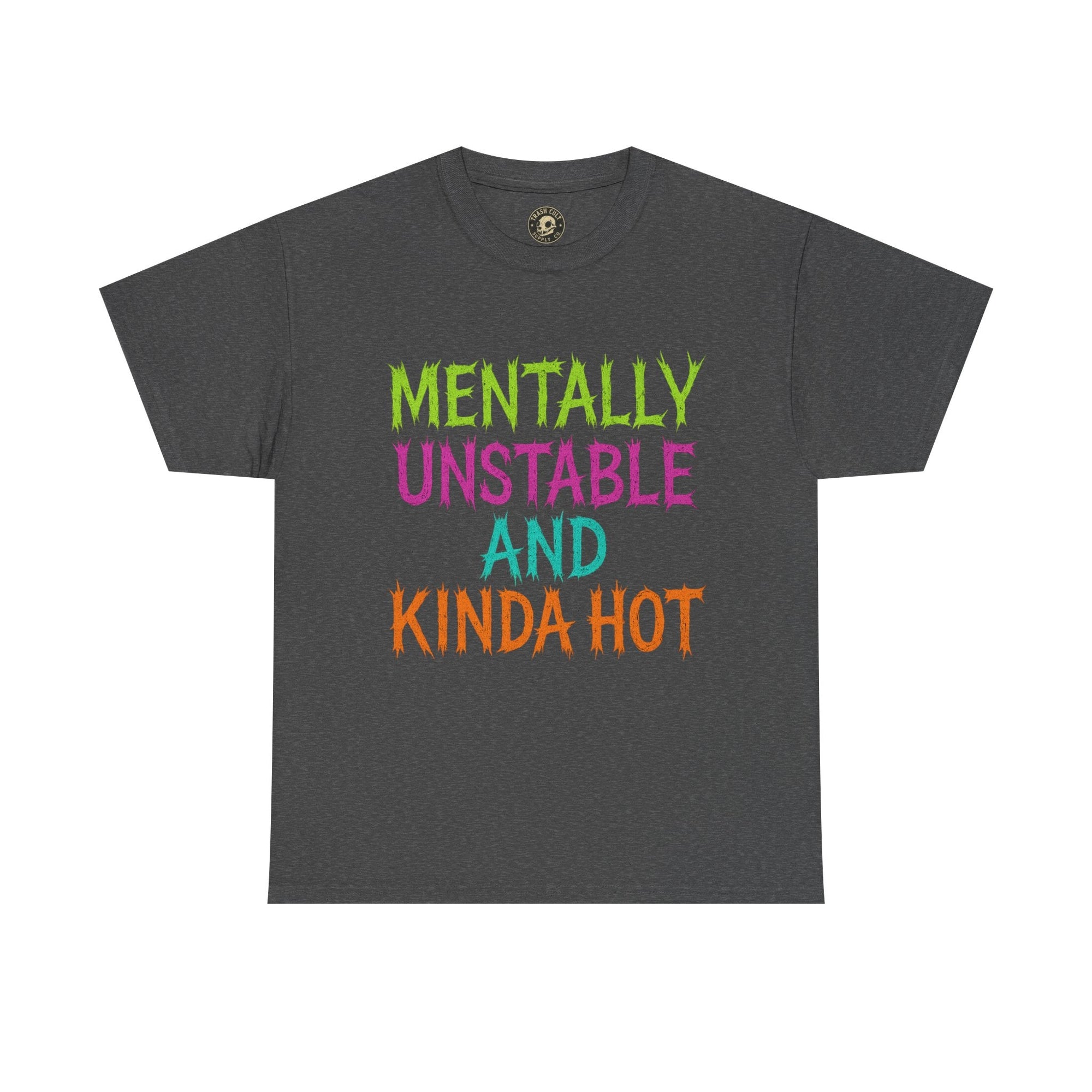 Mentally Unstable and Kinda Hot T-Shirt – Neon Trashcore Graphic Tee – Gildan 5000 Unisex Heavy Cotton