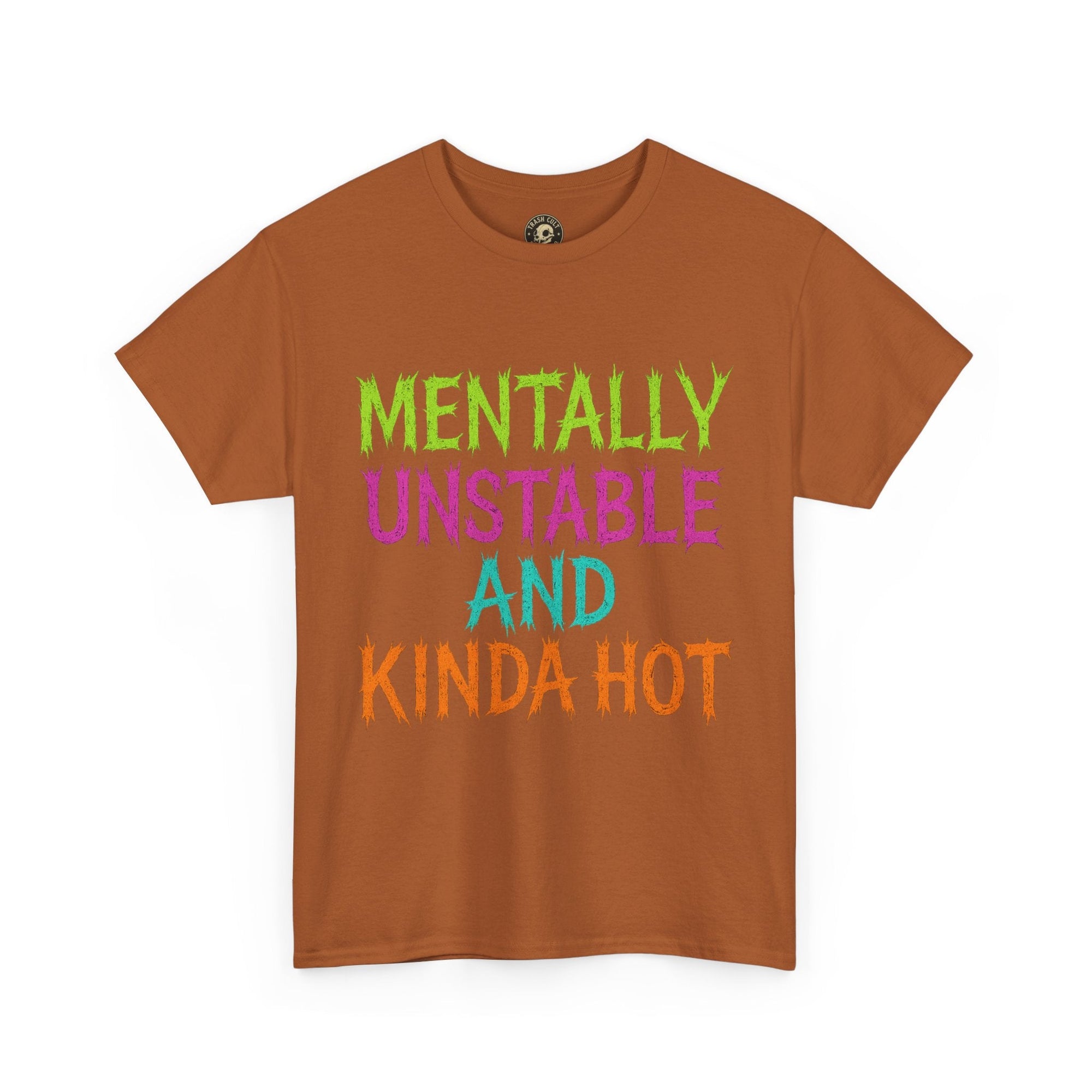 Mentally Unstable and Kinda Hot T-Shirt – Neon Trashcore Graphic Tee – Gildan 5000 Unisex Heavy Cotton