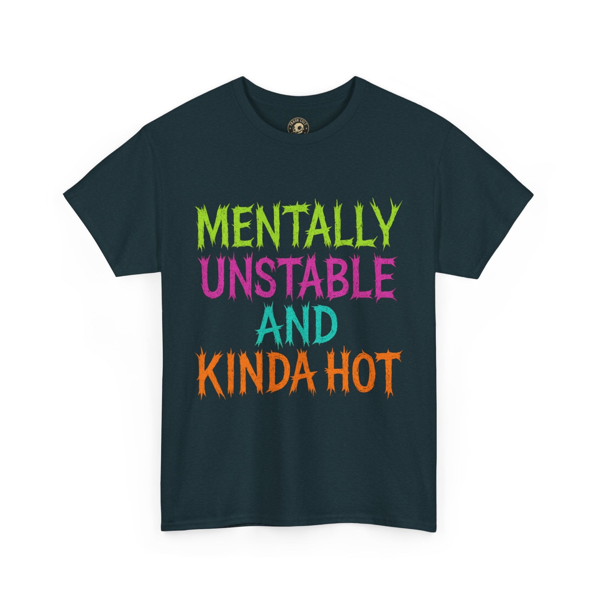 Mentally Unstable and Kinda Hot T-Shirt – Neon Trashcore Graphic Tee – Gildan 5000 Unisex Heavy Cotton