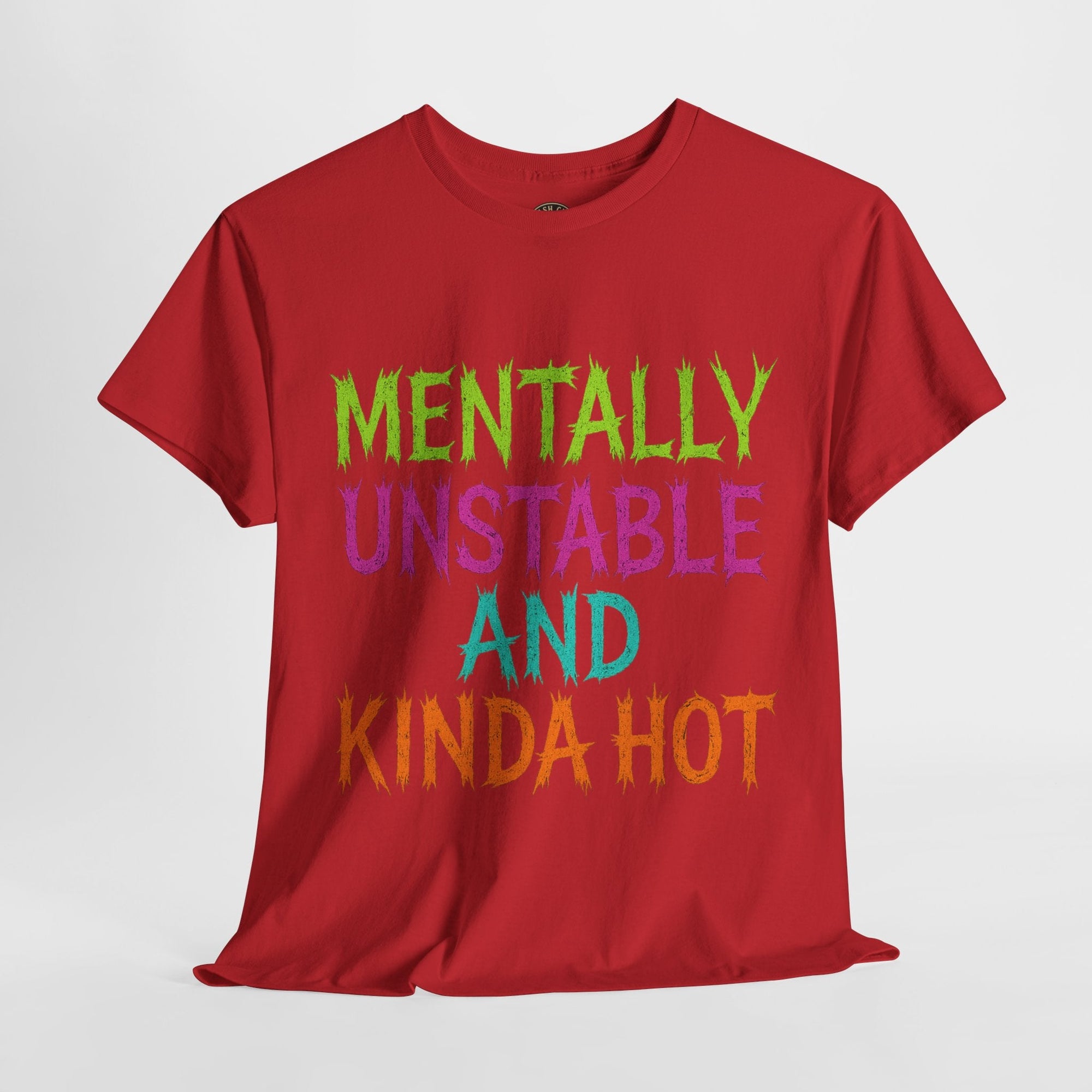 Mentally Unstable and Kinda Hot T-Shirt – Neon Trashcore Graphic Tee – Gildan 5000 Unisex Heavy Cotton