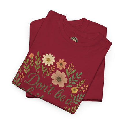 Don’t be a shit ass floral tee | Funny T-Shirt, Gift for Friends, Casual Wear, Trendy Apparel, Everyday Humor