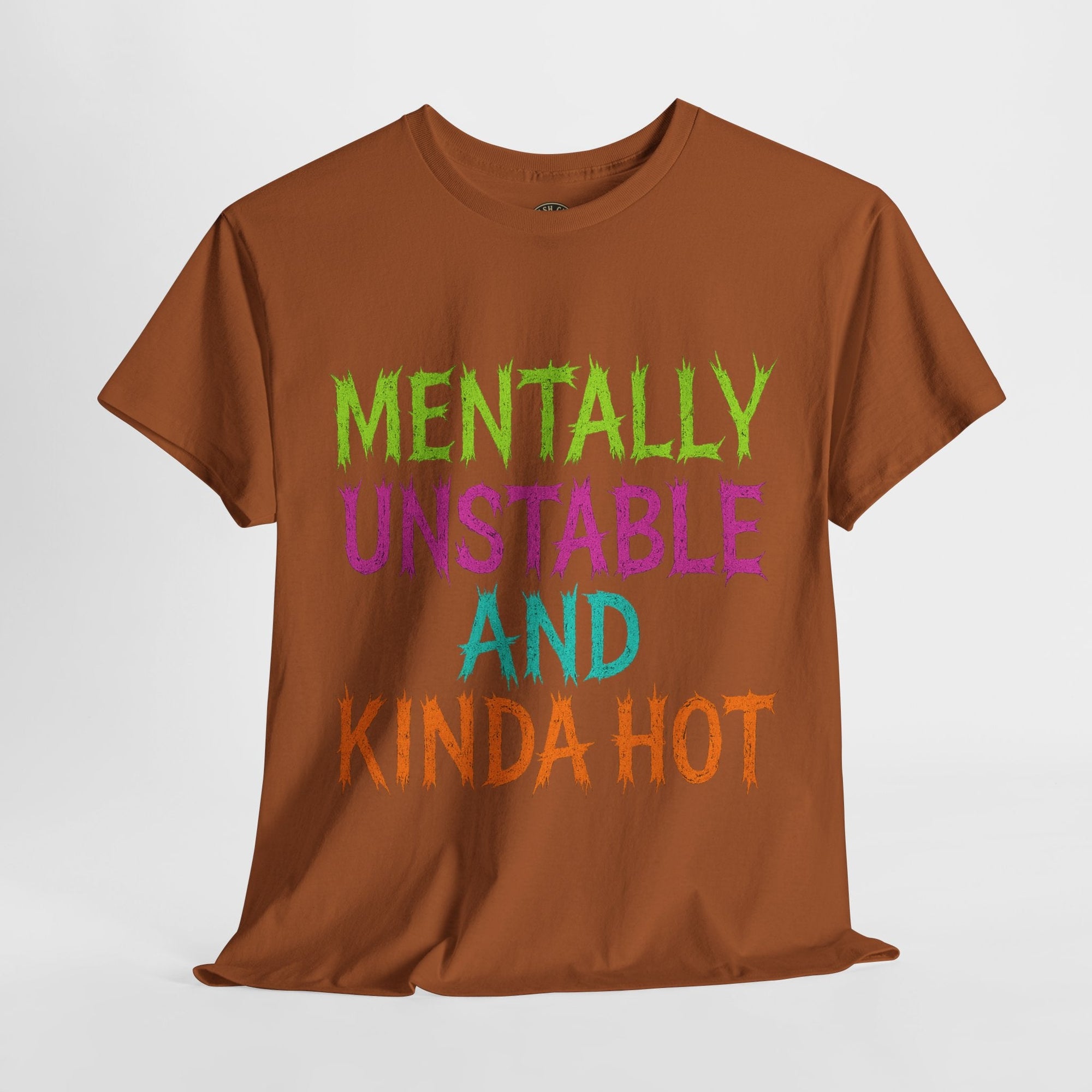 Mentally Unstable and Kinda Hot T-Shirt – Neon Trashcore Graphic Tee – Gildan 5000 Unisex Heavy Cotton