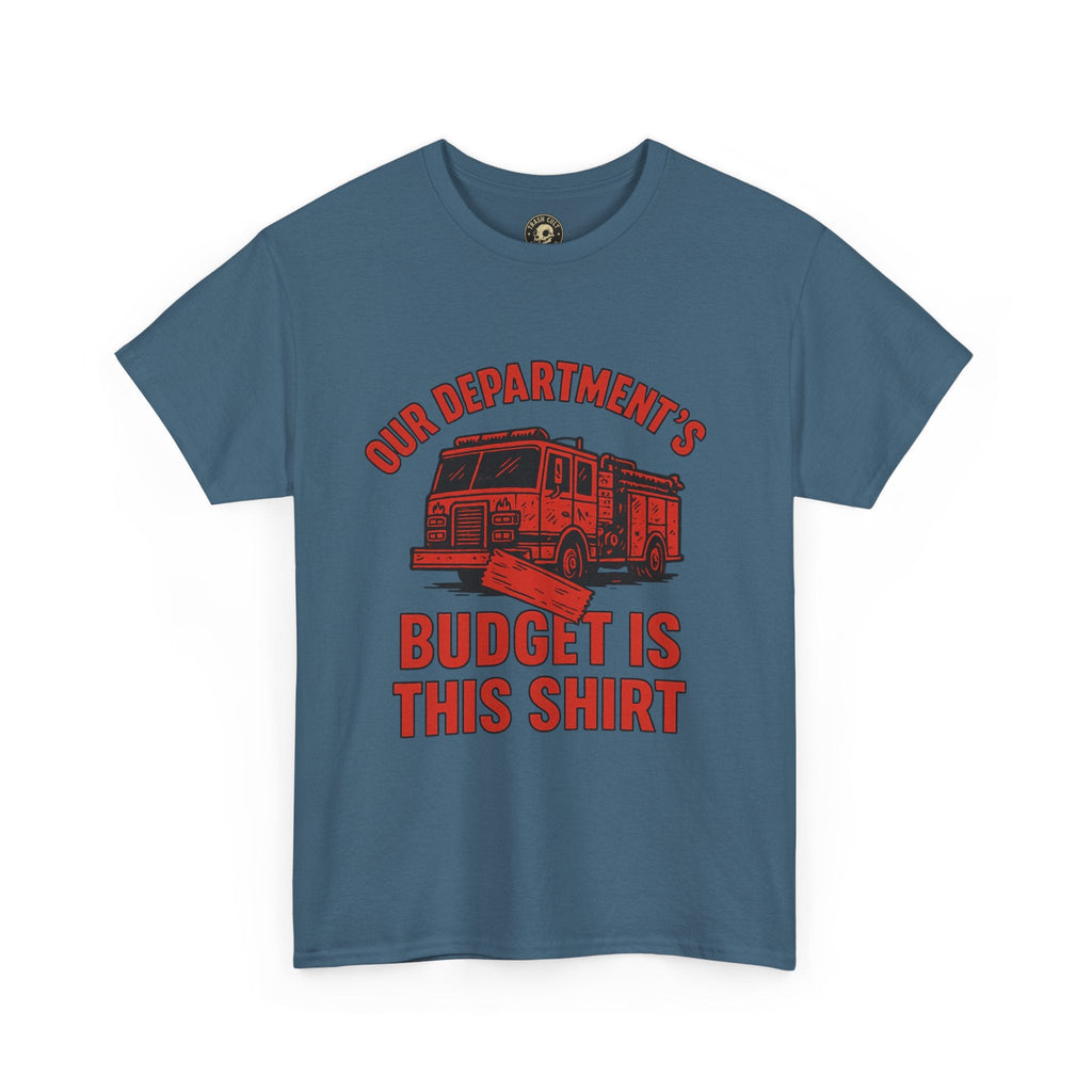 Our Department’s Budget Is This Shirt – Funny Firefighter Tee | Gildan 5000 Unisex Heavy Cotton