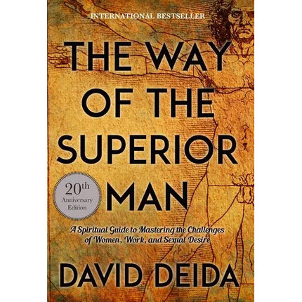The Way of the Superior Man: A Spiritual Guide to Mastering the Challenges of Women, Work, and Sexual Desire (20th Anniversary Edition)