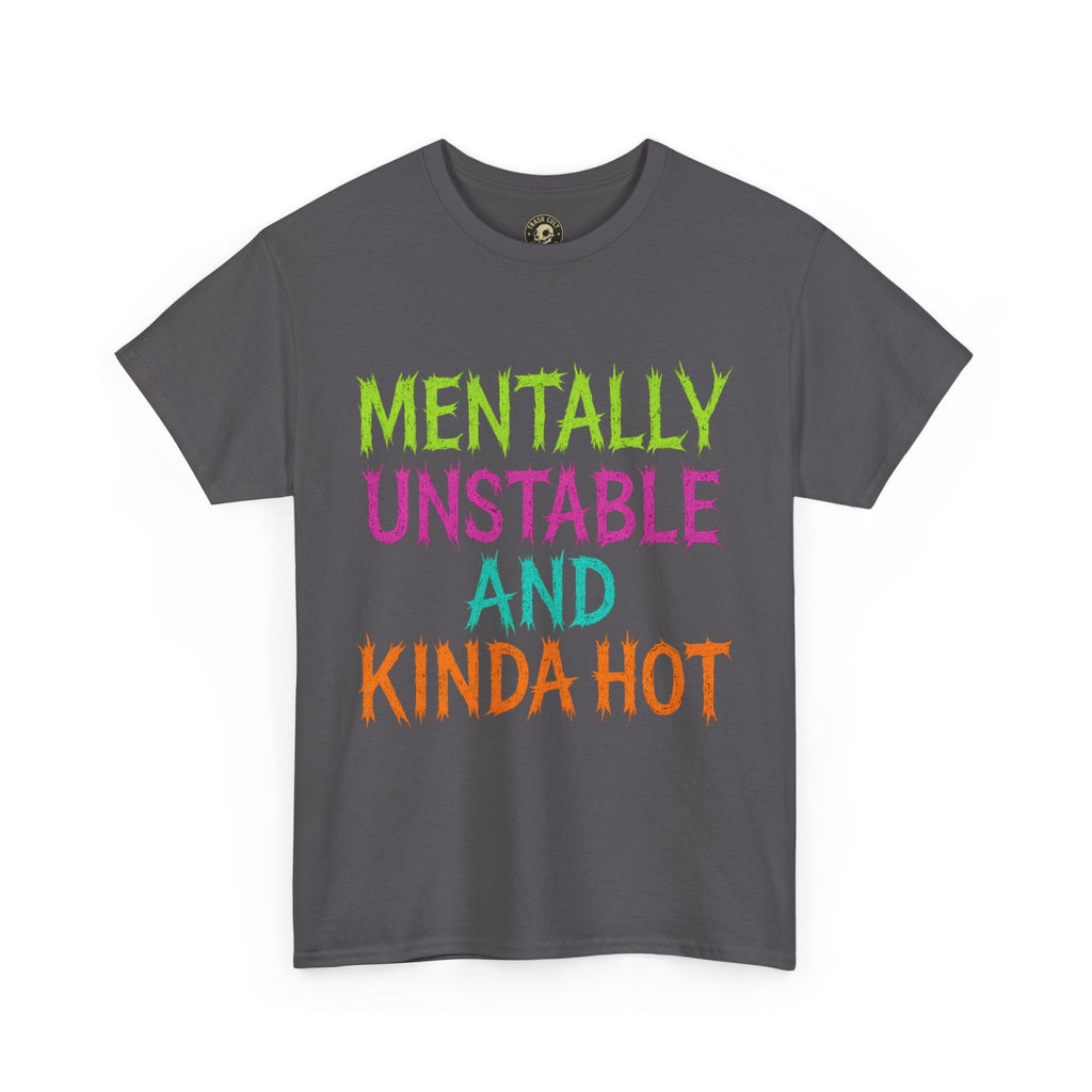 Mentally Unstable and Kinda Hot T-Shirt – Neon Trashcore Graphic Tee – Gildan 5000 Unisex Heavy Cotton