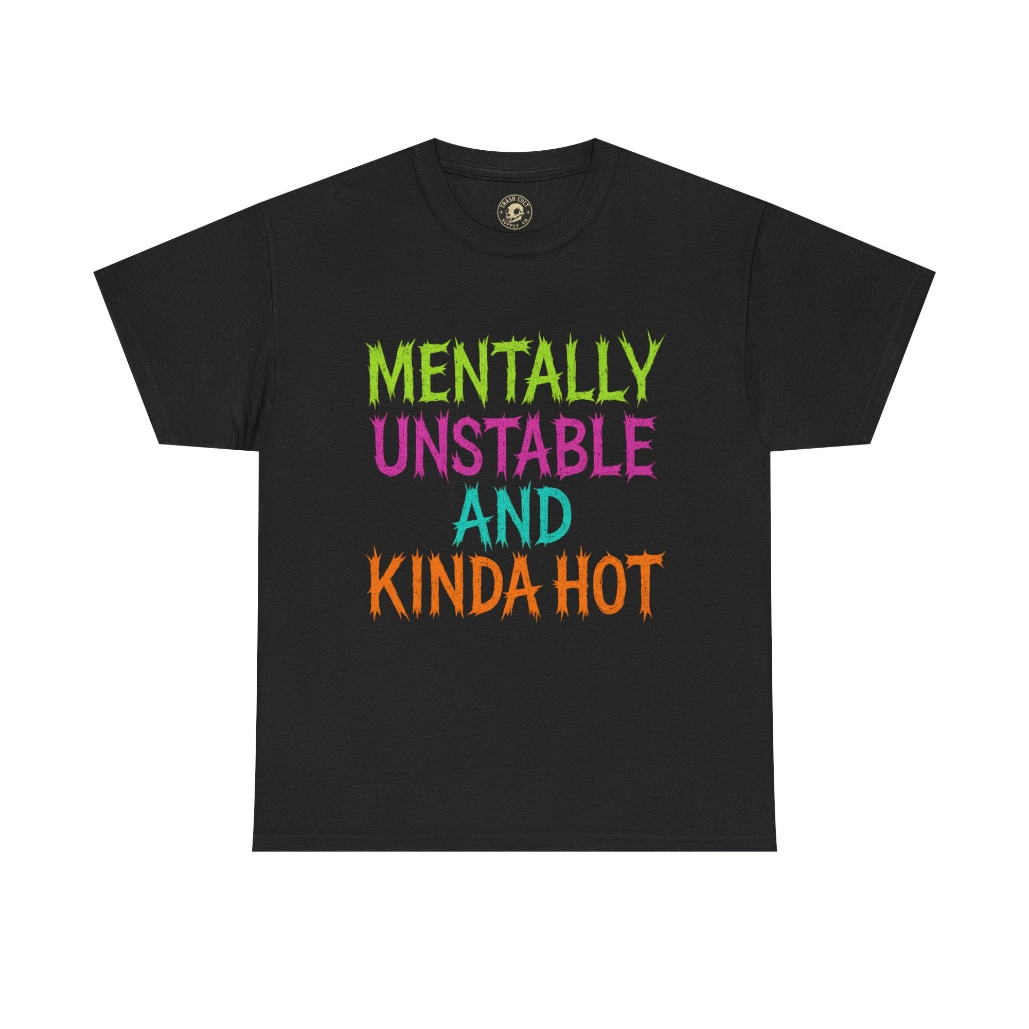 Mentally Unstable and Kinda Hot T-Shirt – Neon Trashcore Graphic Tee – Gildan 5000 Unisex Heavy Cotton
