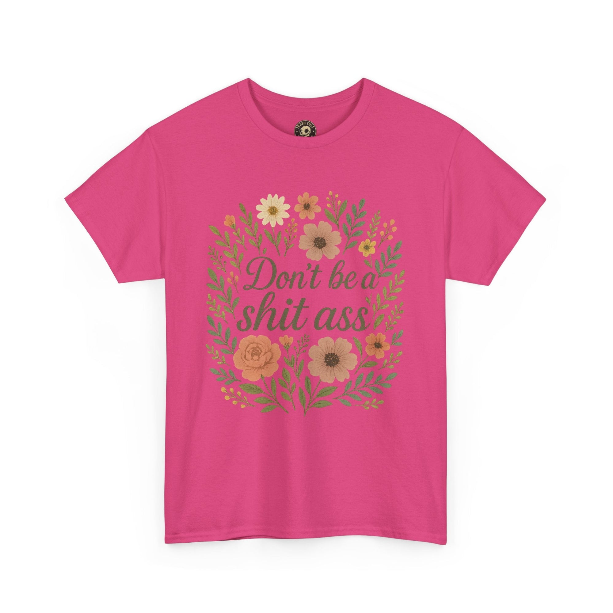 Don’t be a shit ass floral tee | Funny T-Shirt, Gift for Friends, Casual Wear, Trendy Apparel, Everyday Humor