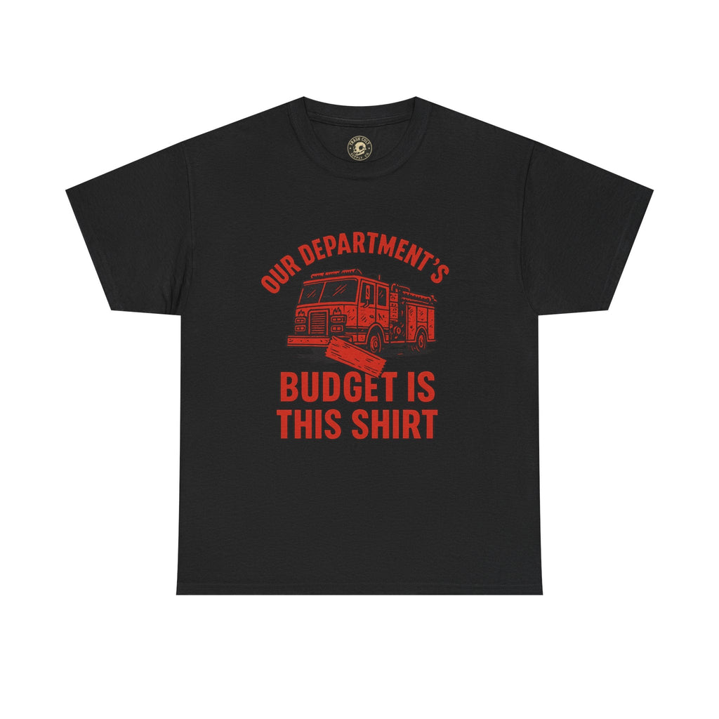 Our Department’s Budget Is This Shirt – Funny Firefighter Tee | Gildan 5000 Unisex Heavy Cotton