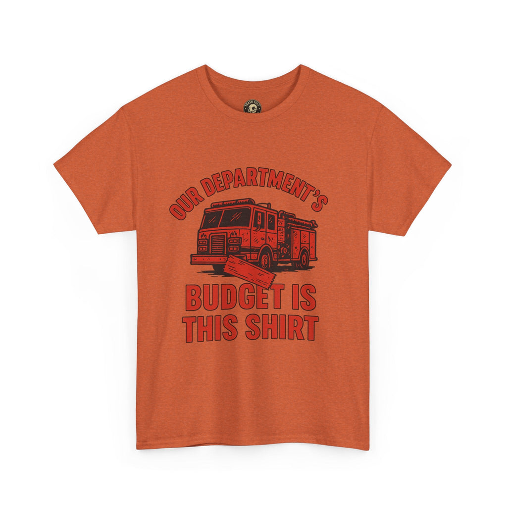 Our Department’s Budget Is This Shirt – Funny Firefighter Tee | Gildan 5000 Unisex Heavy Cotton
