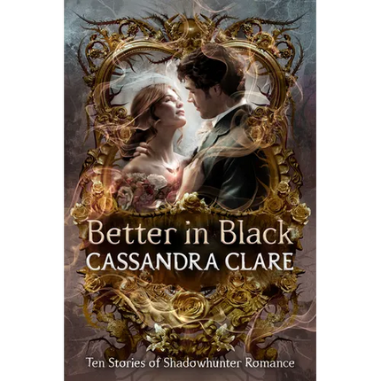 Better in Black: Ten Stories of Shadowhunter Romance