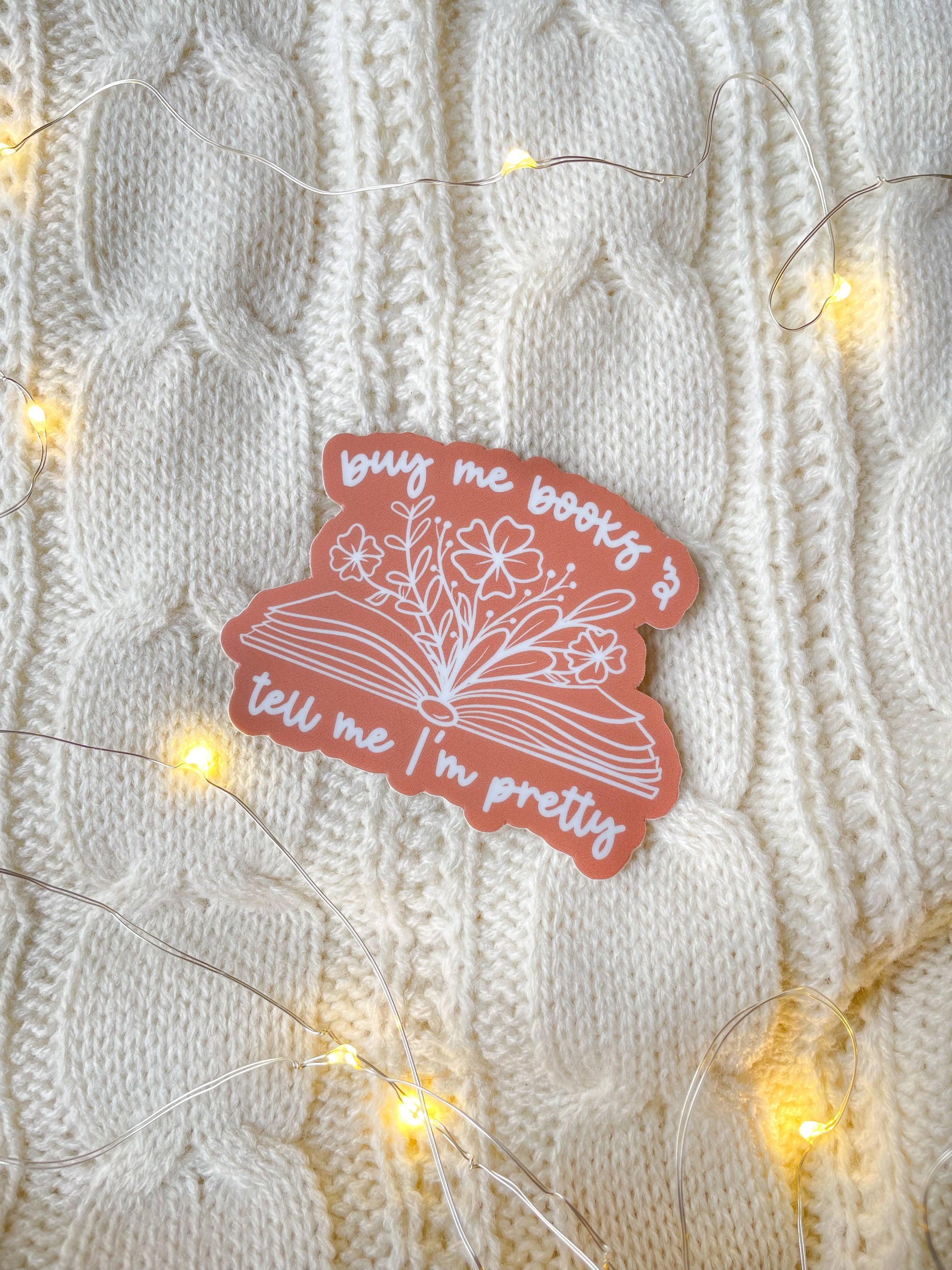Meaggie Moos - Buy Me Books and Tell Me I'm Pretty Floral Bookish Sticker