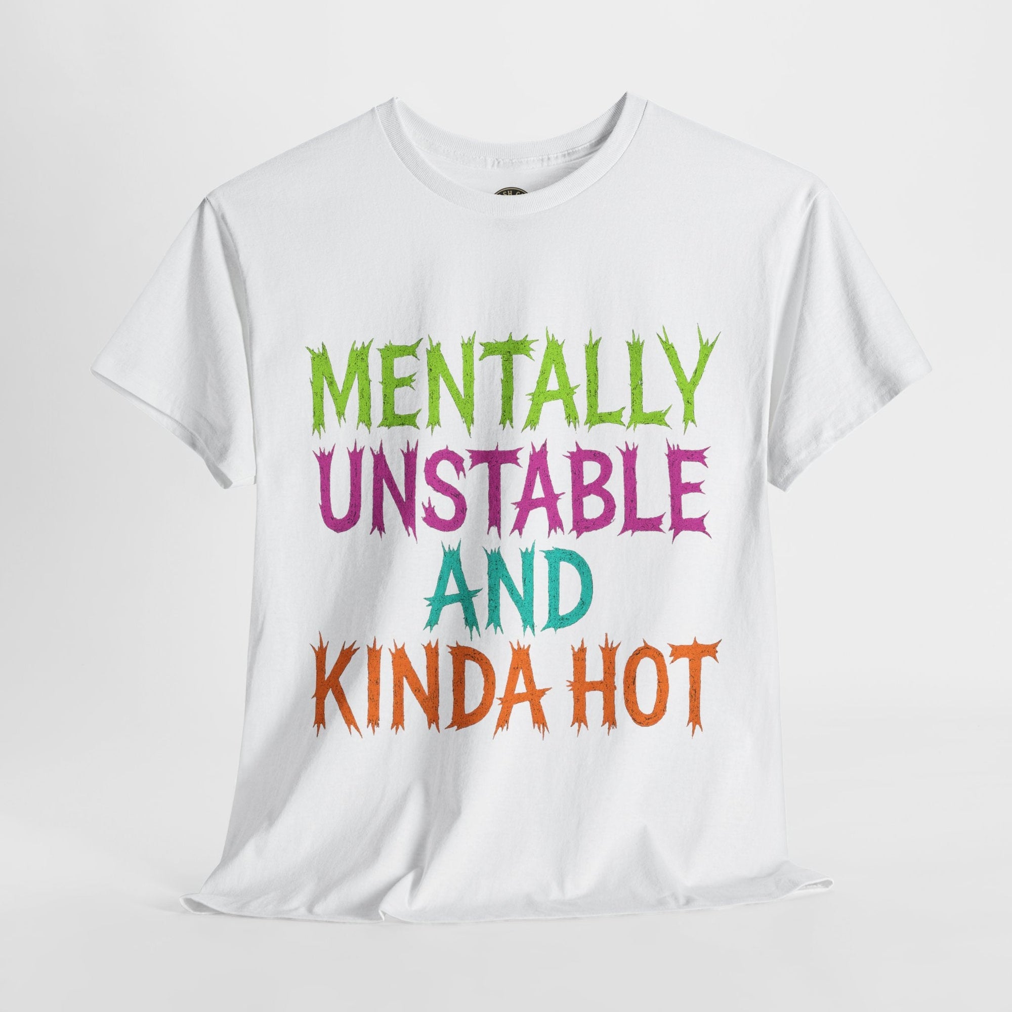 Mentally Unstable and Kinda Hot T-Shirt – Neon Trashcore Graphic Tee – Gildan 5000 Unisex Heavy Cotton