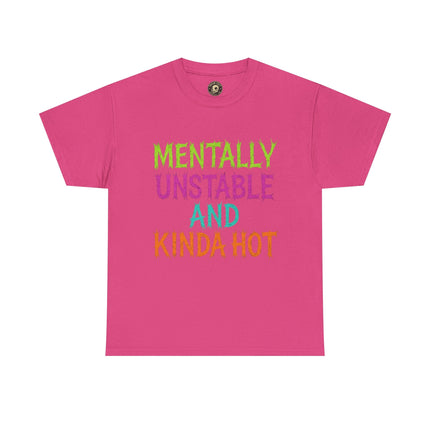 Mentally Unstable and Kinda Hot T-Shirt – Neon Trashcore Graphic Tee – Gildan 5000 Unisex Heavy Cotton