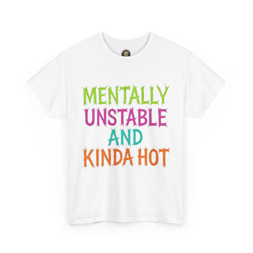 Mentally Unstable and Kinda Hot T-Shirt – Neon Trashcore Graphic Tee – Gildan 5000 Unisex Heavy Cotton