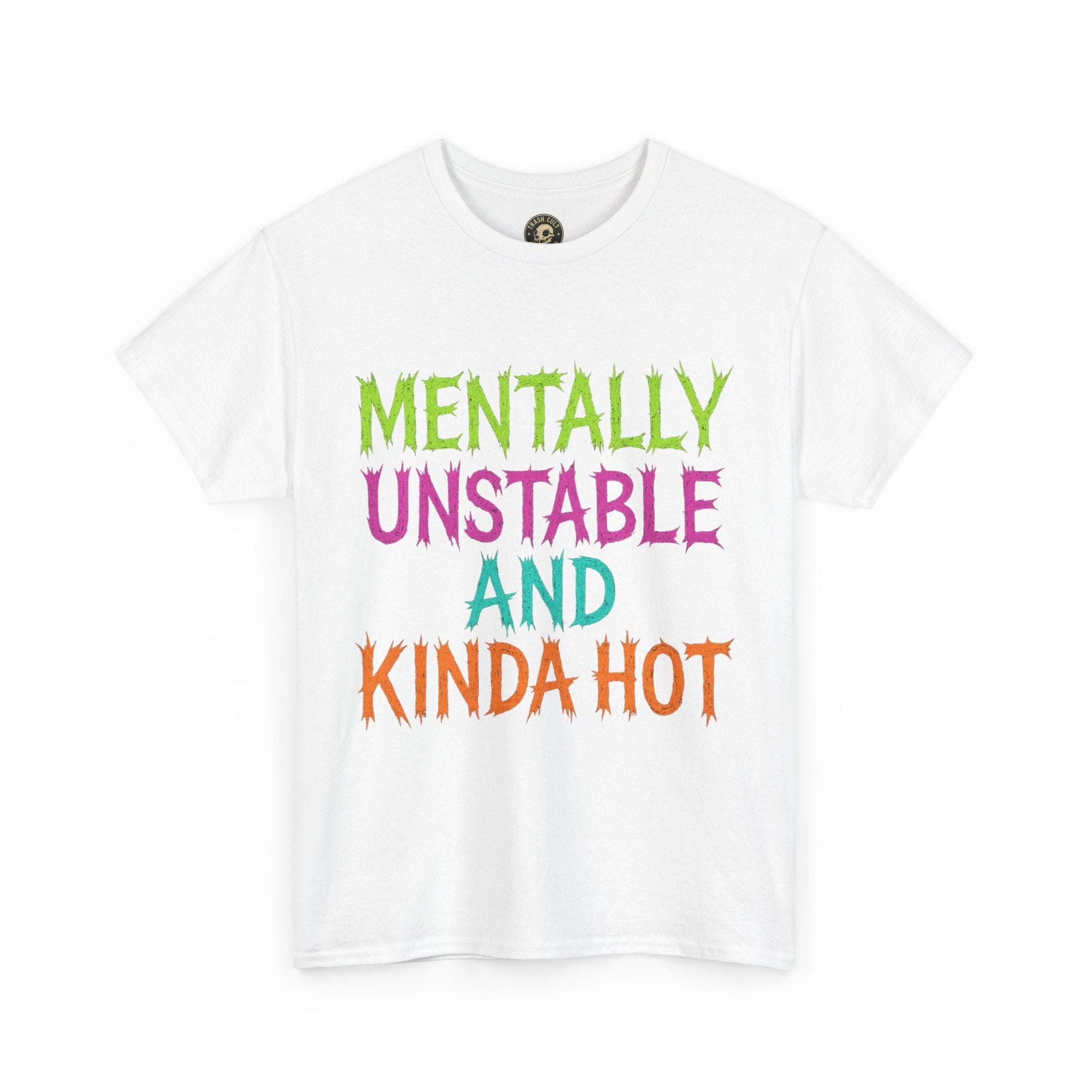 Mentally Unstable and Kinda Hot T-Shirt – Neon Trashcore Graphic Tee – Gildan 5000 Unisex Heavy Cotton