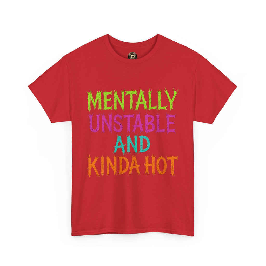 Mentally Unstable and Kinda Hot T-Shirt – Neon Trashcore Graphic Tee – Gildan 5000 Unisex Heavy Cotton