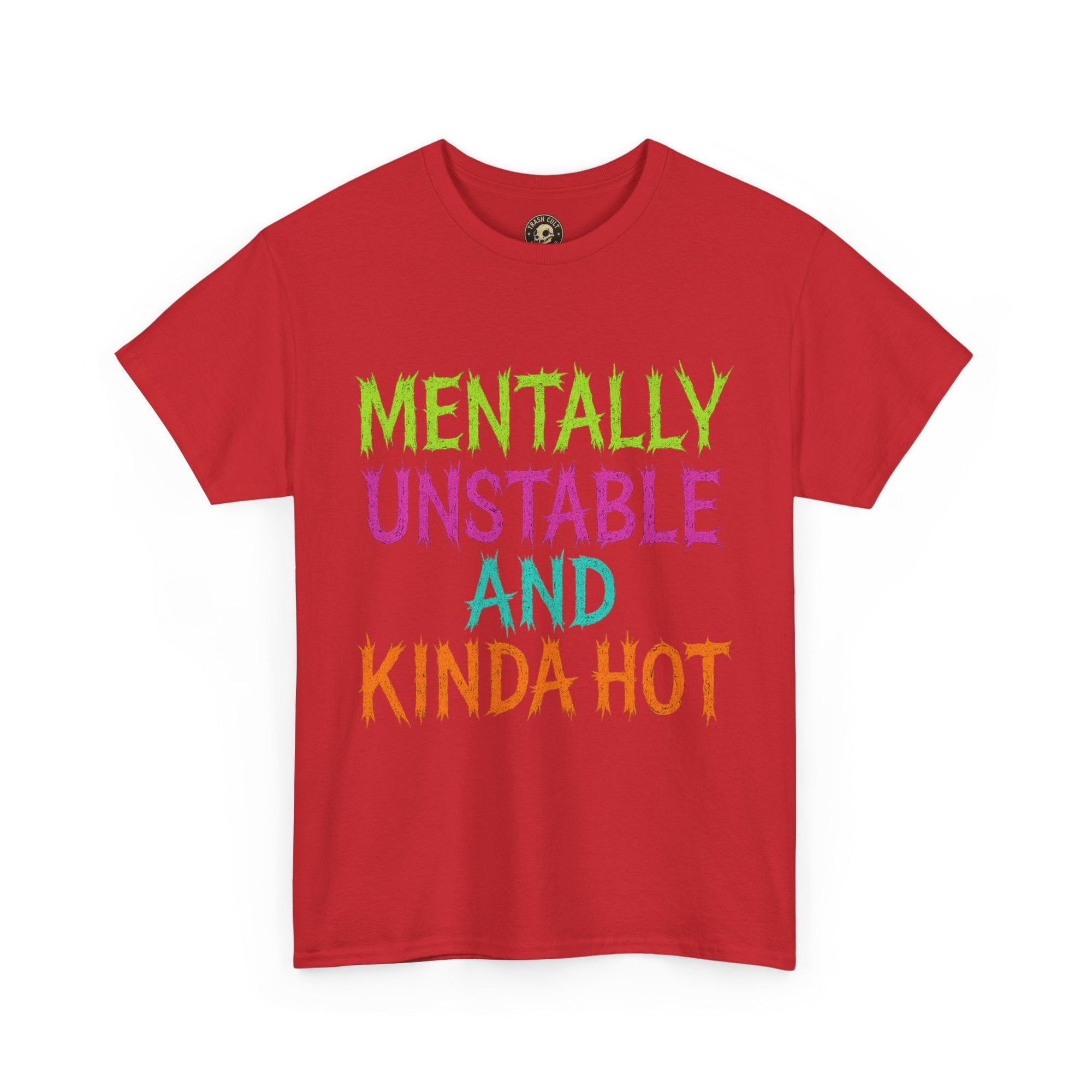 Mentally Unstable and Kinda Hot T-Shirt – Neon Trashcore Graphic Tee – Gildan 5000 Unisex Heavy Cotton