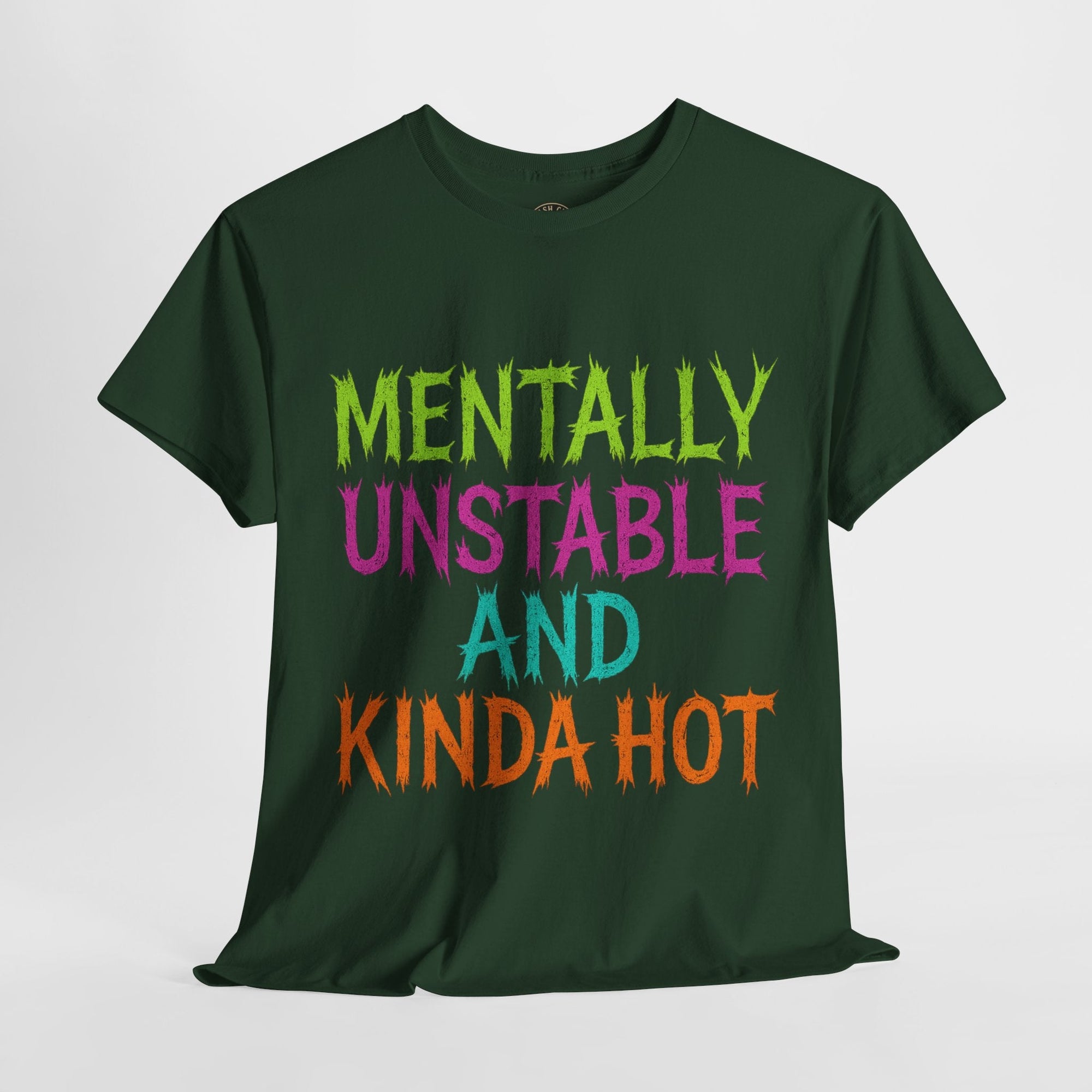 Mentally Unstable and Kinda Hot T-Shirt – Neon Trashcore Graphic Tee – Gildan 5000 Unisex Heavy Cotton