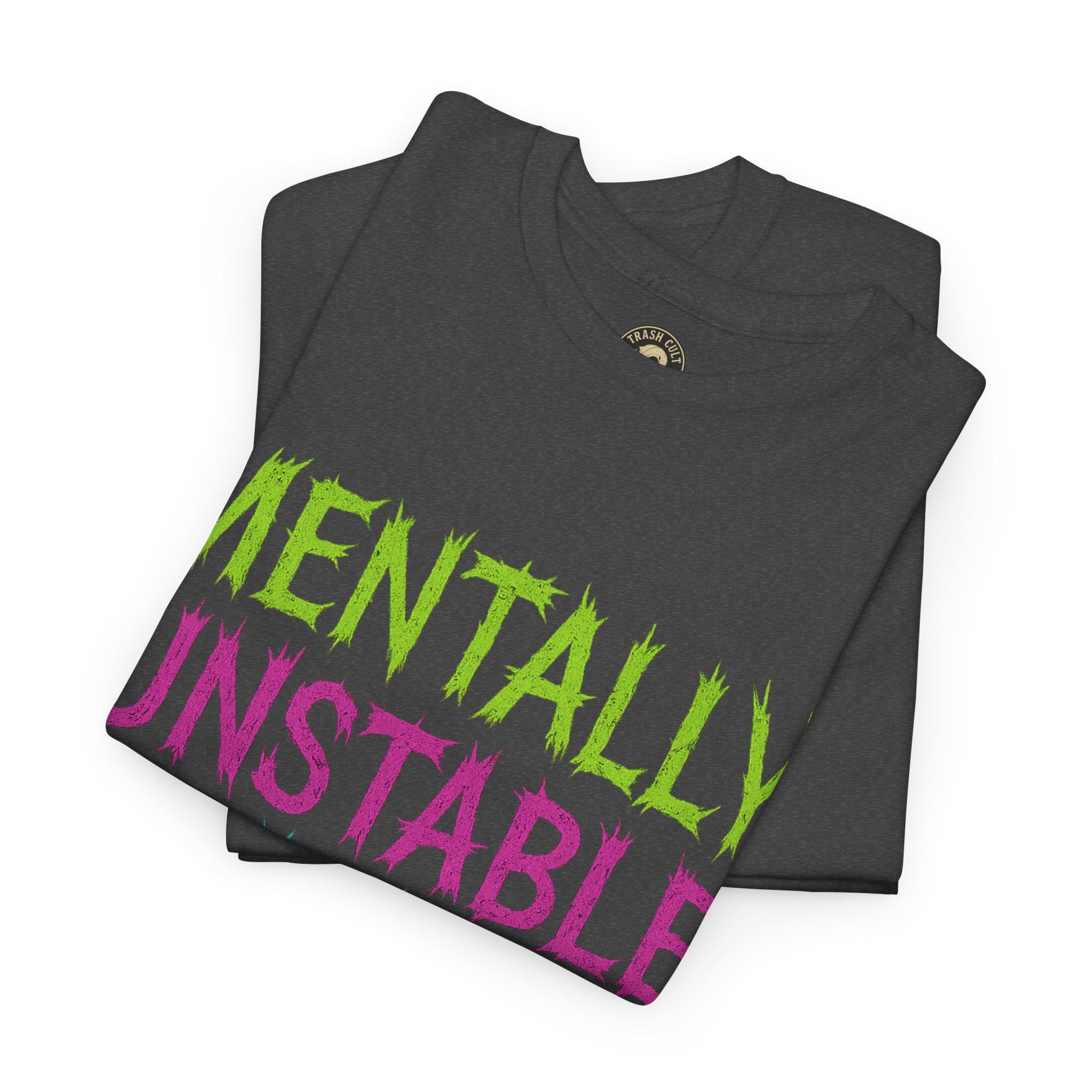 Mentally Unstable and Kinda Hot T-Shirt – Neon Trashcore Graphic Tee – Gildan 5000 Unisex Heavy Cotton